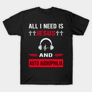 I Need Jesus And Auto Audiophilia Audiophile T-Shirt